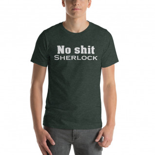 No shit Sherlock Short-Sleeve Unisex T-Shirt